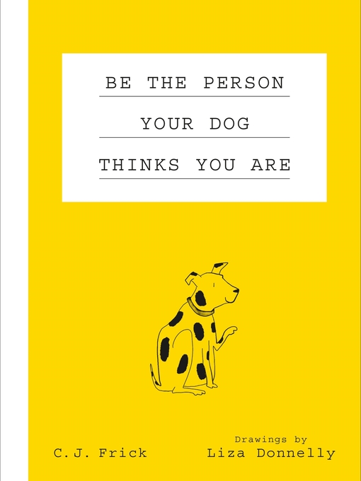 Title details for Be the Person Your Dog Thinks You Are by Liza Donnelly - Available